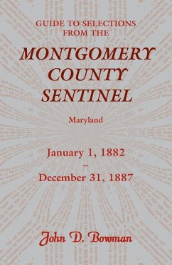 Guide to Selections from the Montgomery County Sentinel, Maryland - Bowman, John D.