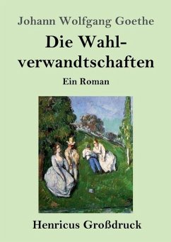 Die Wahlverwandtschaften (Großdruck) - Goethe, Johann Wolfgang
