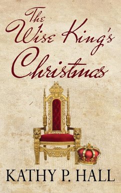 The Wise King's Christmas - Hall, Kathy P.