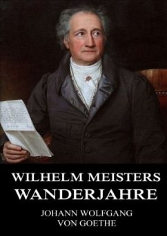 Wilhelm Meisters Wanderjahre - Goethe, Johann Wolfgang von