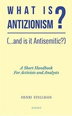 What is Antizionism? (...and is it Antisemitic?) - Stellman, Henri