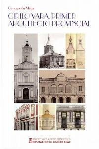Cirilo Vara y Soria (1820-1885), primer arquitecto provincial : la influencia del panóptico carcelario en Ciudad Real - Moya García, Concepción