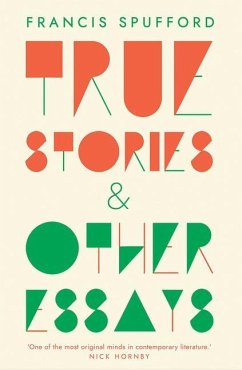 True Stories - Spufford, Francis