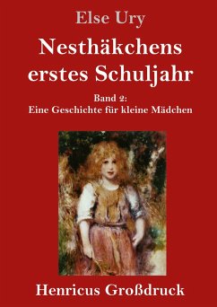 Nesthäkchens erstes Schuljahr (Großdruck) - Ury, Else