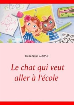 Le chat qui veut aller à l'école - Godart, Dominique