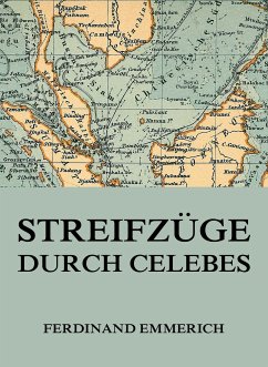 Streifzüge durch Celebes (eBook, ePUB) - Emmerich, Ferdinand