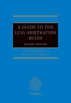 A Guide to the Lcia Rules 2e - Turner, Peter; Mohtashami, Reza