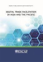 Digital Trade Facilitation in Asia and the Pacific - United Nations: Economic and Social Commission for Asia and the Paci