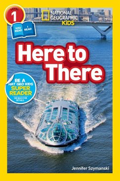 National Geographic Readers: Here to There (L1/Coreader) - Szymanski, Jennifer