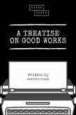 A Treatise on Good Works (eBook, ePUB)