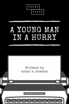 A Young Man in a Hurry (eBook, ePUB) - Chambers, Robert W.