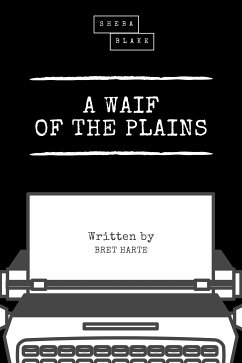 A Waif of the Plains (eBook, ePUB) - Harte, Bret; Blake, Sheba