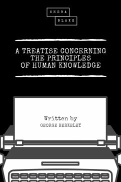 A Treatise Concerning the Principles of Human Knowledge (eBook, ePUB) - Berkeley, George; Blake, Sheba