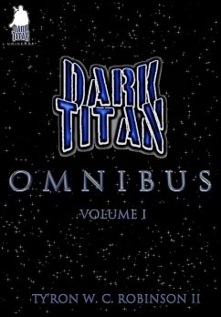 The Dark Titan Omnibus - Robinson II, Ty'Ron W. C.