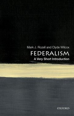 Federalism: A Very Short Introduction - Rozell, Mark J. (Dean, Dean, Schar School of Policy and Government); Wilcox, Clyde (Professor of government, Professor of government, Geo