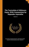 The Tantraloka of Abhinava Gupta, with Commentary by Rajanaka Jayaratha; Volume 6