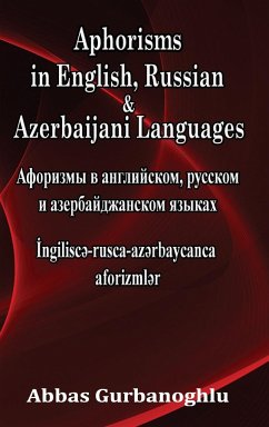 Aphorisms in English, Russian & Azerbaijani Languages - Gurbanoghlu, Abbas