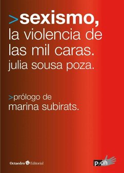 Sexismo, las mil caras de la violencia : cómo estamos y hacia dónde vamos - Sousa Poza, Julia
