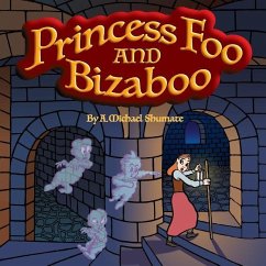 Princess Foo and Bizaboo - Shumate, A Michael