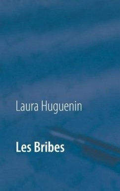 Les Bribes - Huguenin, Laura