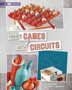 Make Games with Circuits: 4D an Augmented Reading Experience - Harbo, Chris; Schuette, Sarah