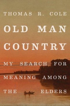 Old Man Country - Cole, Thomas R. (McGovern Chair in Medical Humanities and Director o