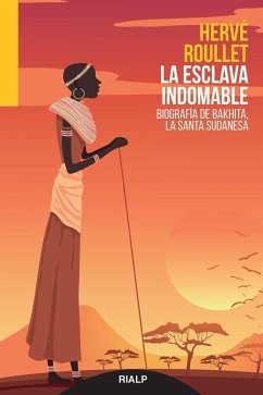 La esclava indomable : biografía de Bakhita, la santa sudanesa - Roullet, Hervé