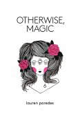 Otherwise, Magic Otherwise, Magic