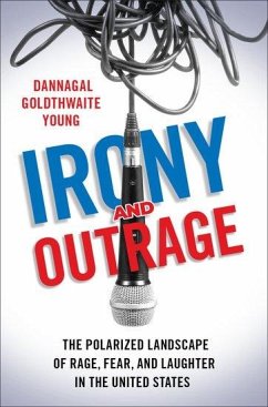 Irony and Outrage - Young, Dannagal Goldthwaite