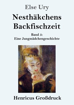 Nesthäkchens Backfischzeit (Großdruck) - Ury, Else