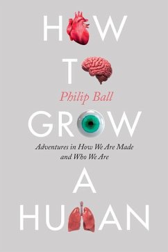 How to Grow a Human - Ball, Philip