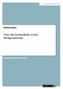Über das Verbindliche in der Weltgesellschaft - Metz, Wilhelm