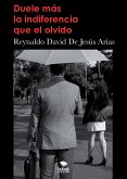 Duele más la indiferencia que el olvido (eBook, ePUB)