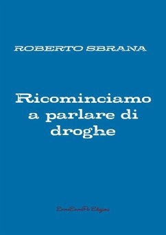 Ricominciamo a parlare di droghe - Sbrana, Roberto