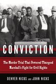 Conviction: The Murder Trial That Powered Thurgood Marshall's Fight for Civil Rights