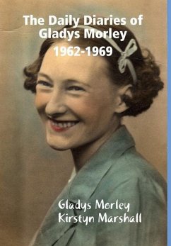 The Daily Diaries of Gladys Morley 1962-1969 - Morley, Gladys; Marshall, Kirstyn