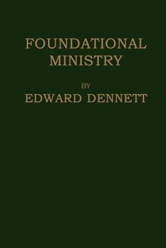 FOUNDATIONAL MINISTRY - Dennett, Edward