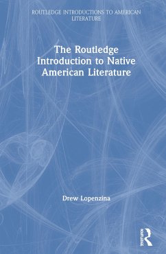 The Routledge Introduction to Native American Literature - Lopenzina, Drew