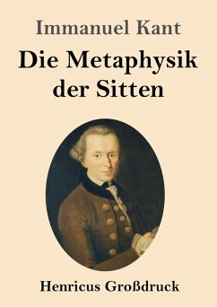 Die Metaphysik der Sitten (Großdruck) - Kant, Immanuel