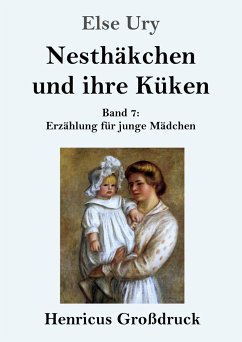 Nesthäkchen und ihre Küken (Großdruck) - Ury, Else