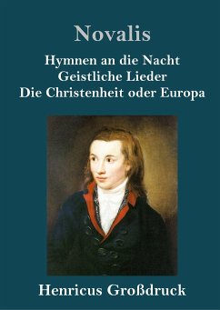 Hymnen an die Nacht / Geistliche Lieder / Die Christenheit oder Europa (Großdruck) - Novalis
