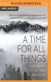 A Time for All Things: Collected Essays and Sketches