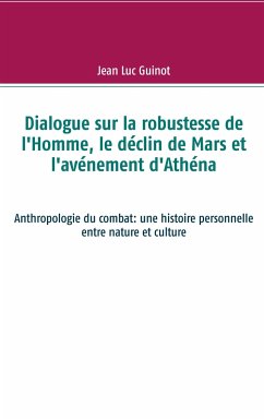 Dialogue sur la robustesse de l'Homme, le déclin de Mars et l'avénement d'Athéna - Guinot, Jean Luc