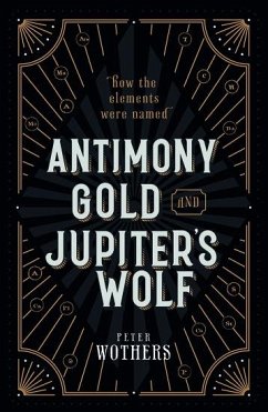 Antimony, Gold, and Jupiter's Wolf - Wothers, Peter (Teaching Fellow in the Department of Chemistry, Univ