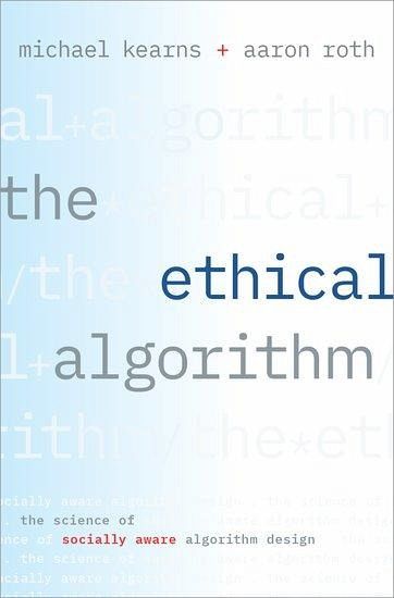 The Ethical Algorithm The Ethical Algorithm