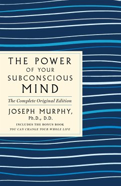 The Power of Your Subconscious Mind: The Complete Original Edition - Murphy, Joseph