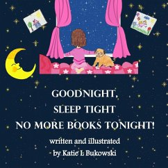 Goodnight Sleep Tight, No More Books Tonight - Bukowski, Katie