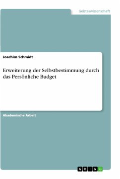 Erweiterung der Selbstbestimmung durch das Persönliche Budget - Schmidt, Joachim