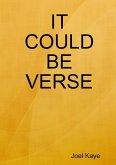 IT COULD BE VERSE