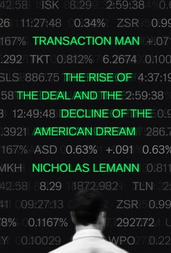 Transaction Man: The Rise of the Deal and the Decline of the American Dream - Lemann, Nicholas